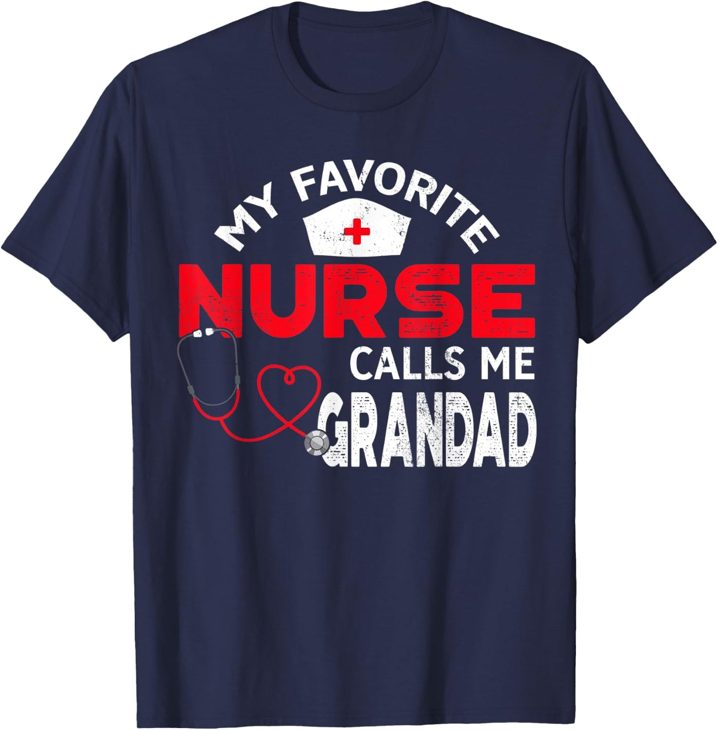 My Favorite Nurse Calls Me Grandad Father's Day Nursing T-Shirt - T-Shirt | Navy