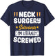 Neck Surgery Survivor Im literally Screwed T-Shirt - T-Shirt | Navy