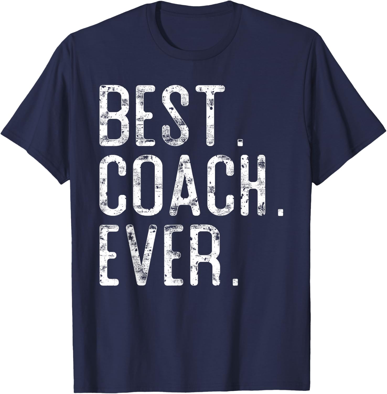 Best Coach Ever Father’s day Gift Coach T-Shirt - T-Shirt | Navy