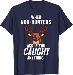 Funny Deer Hunting Saying I Non-Hunters Ask If You Caught T-Shirt - T-Shirt | Navy