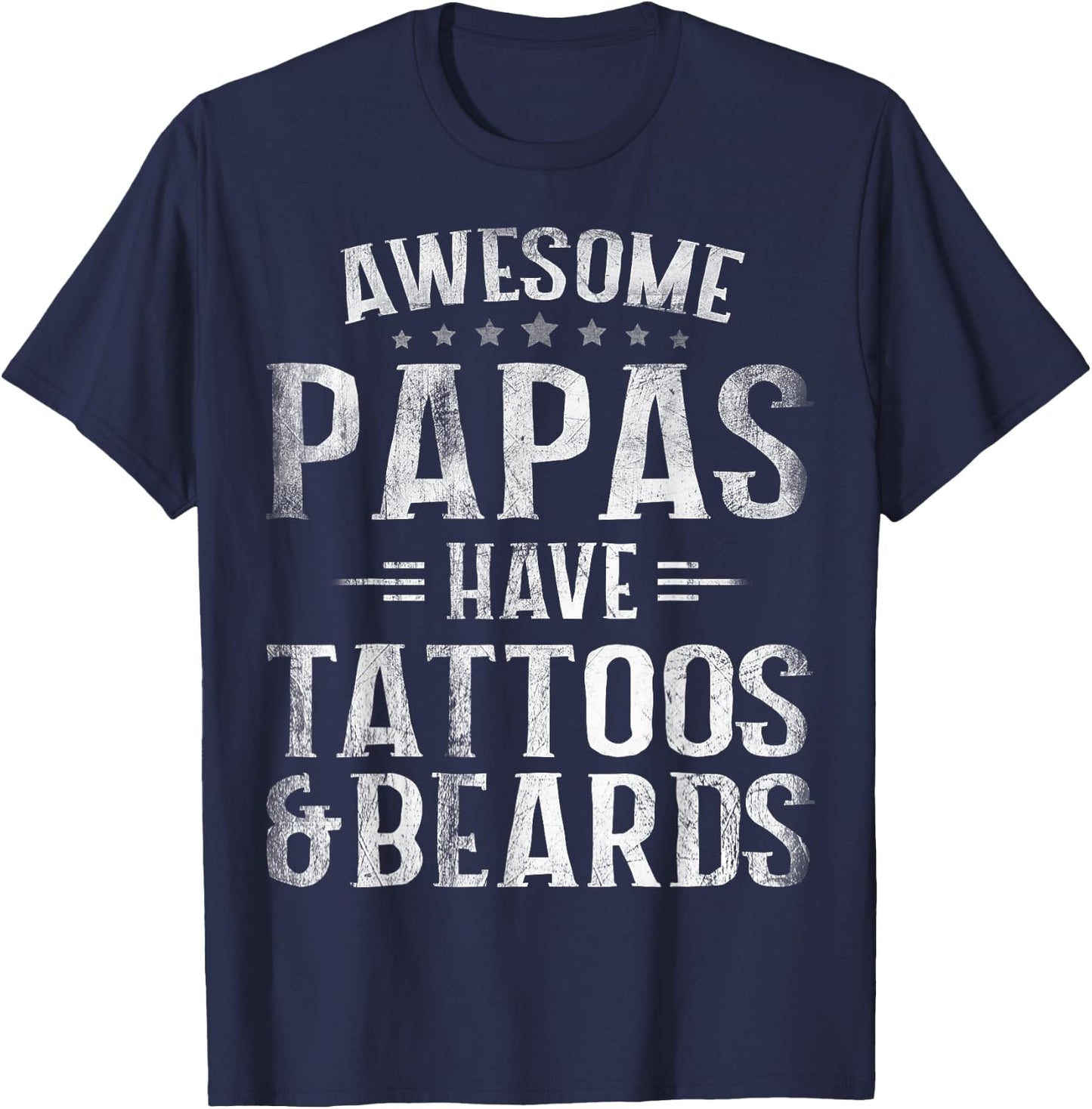 Awesome Papas Have Tattoos And Beards Father's Day T-Shirt - T-Shirt | Navy