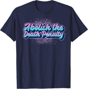 Abolish the Death Penalty - Prison Reform for BLM Protest T-Shirt - T-Shirt | Navy