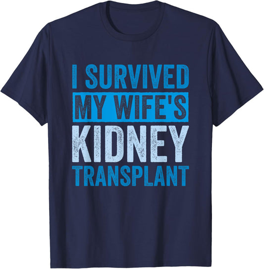 I Survived My Wife's Kidney Transplant T-Shirt - T-Shirt | Navy