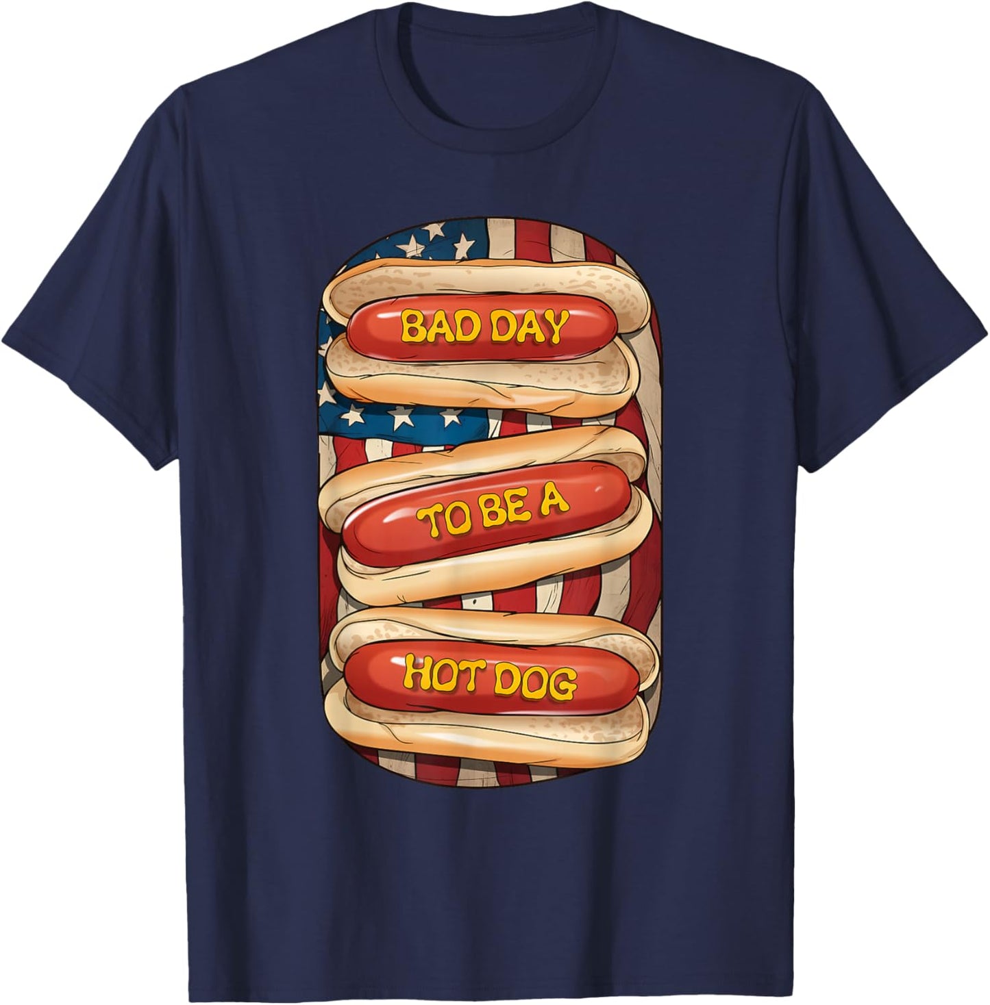 Bad Day to Be A Hot Dog July 4th Patriotic Summer BBQ Funny T-Shirt - T-Shirt | Navy