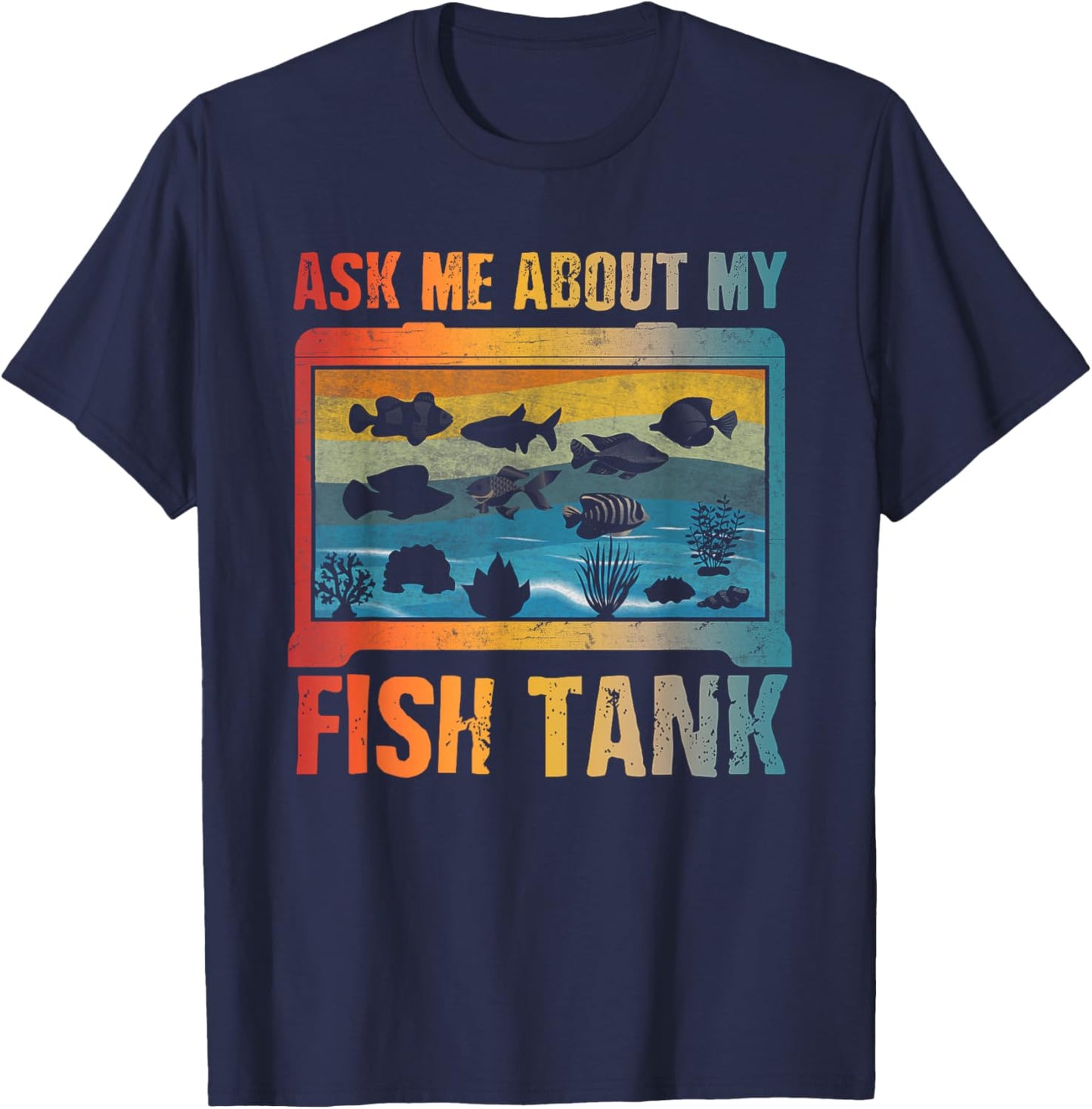 Ask Me About My Fish Tank Aquarium Owner Fish Keeping T-Shirt - T-Shirt | Navy