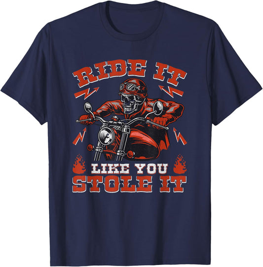 Ride It Like You Stole It Motorcycle Biker Skull Graphic T-Shirt - T-Shirt | Navy