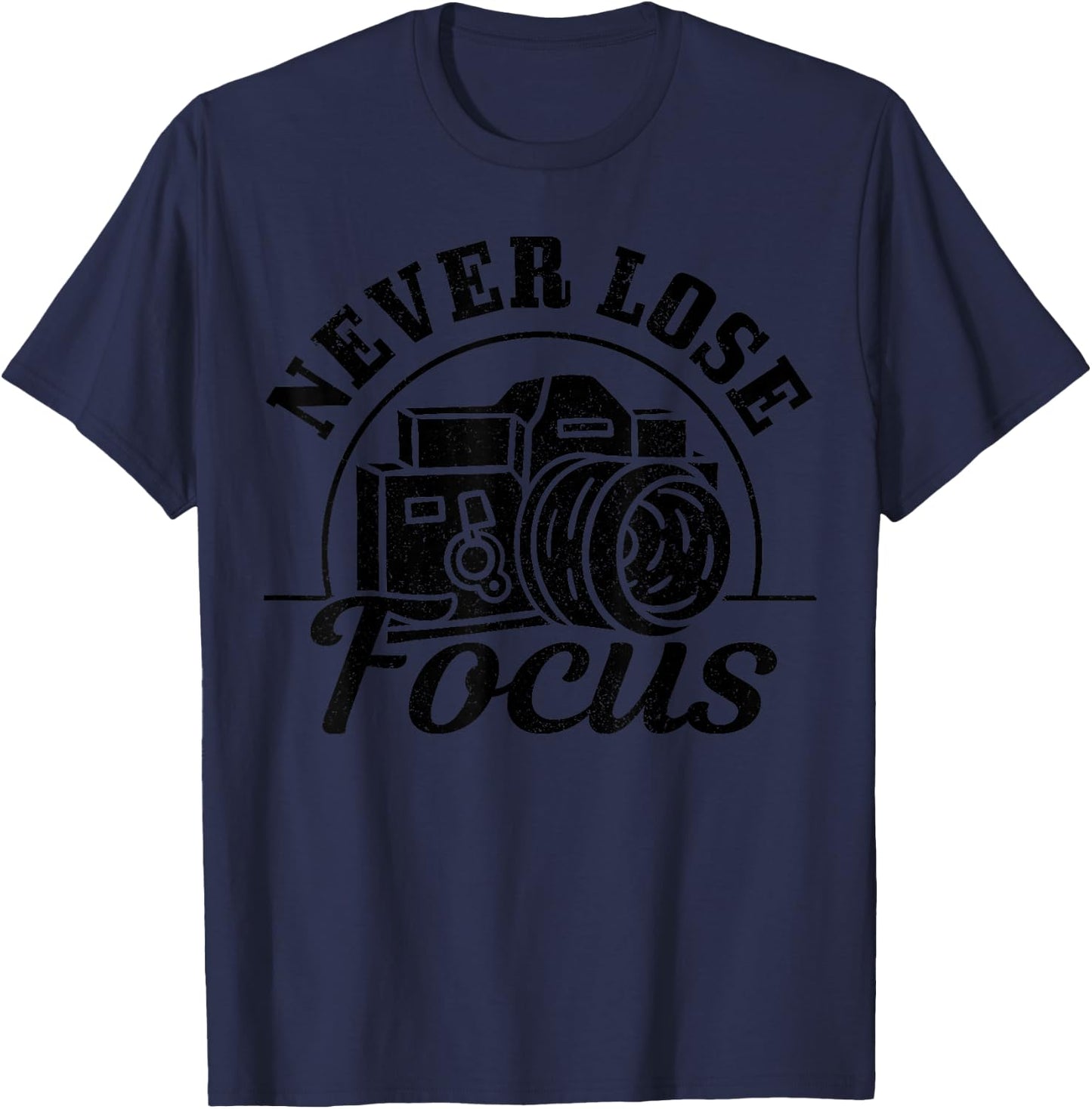 Photographer Gift Never Lose Focus Camera Funny Photography T-Shirt - T-Shirt | Navy