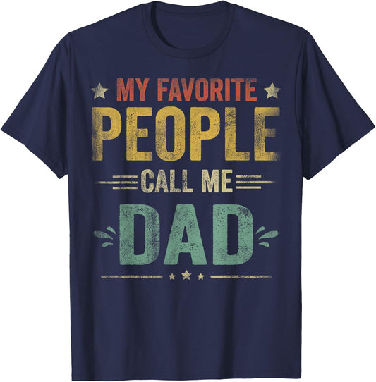 My Favorite People Call Me Dad Funny Fathers Day T-Shirt - T-Shirt | Navy