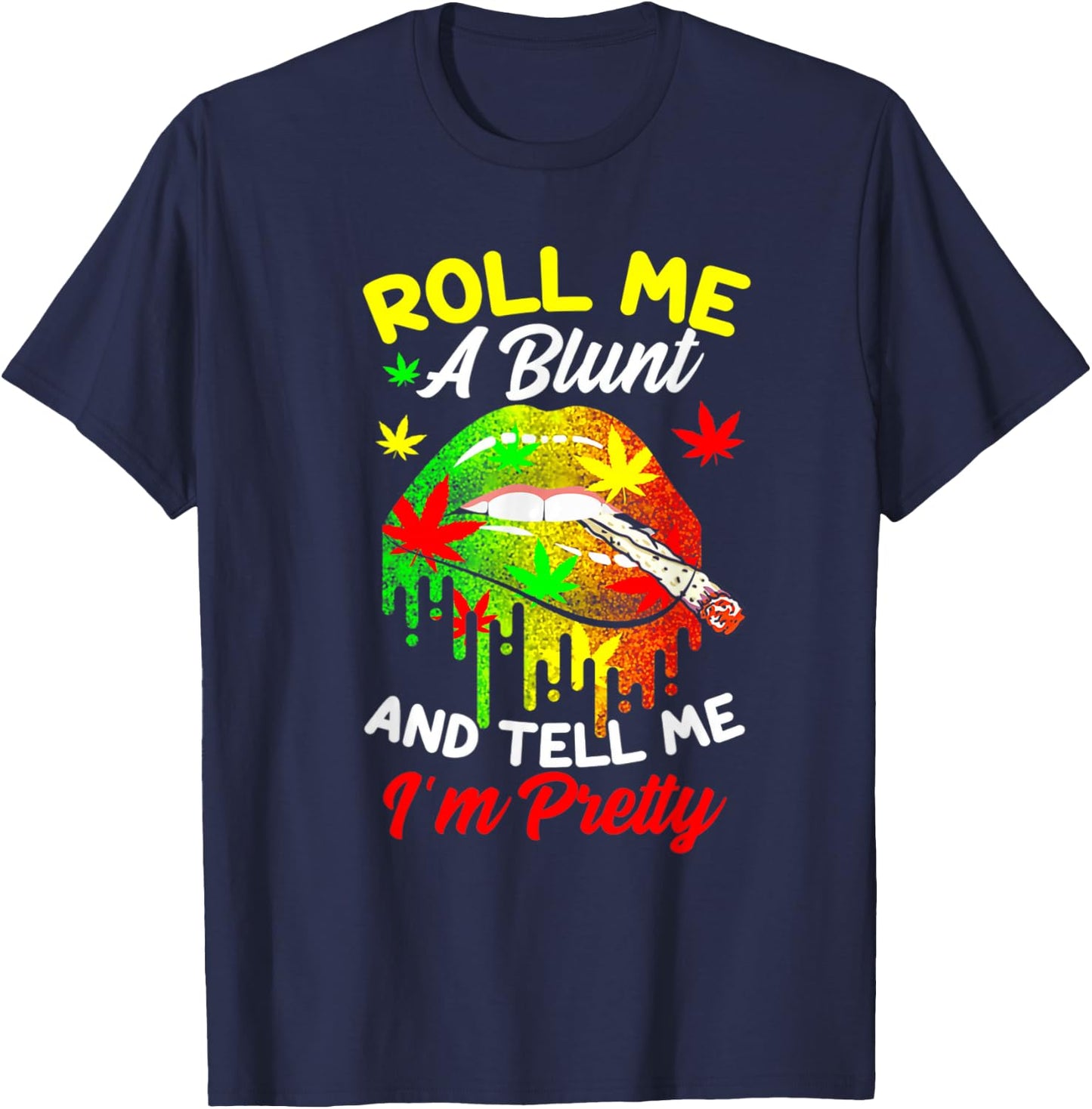 Roll Me A Blunt And Tell Me I'm Pretty Weed Cannabis T-Shirt - T-Shirt | Navy