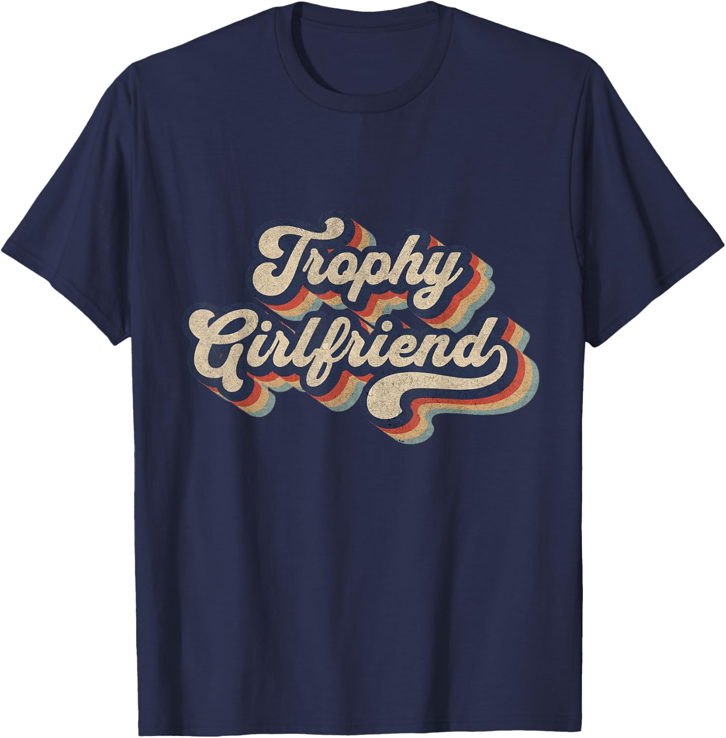 Trophy Girlfriend Funny Retro Design T-Shirt - T-Shirt | Navy