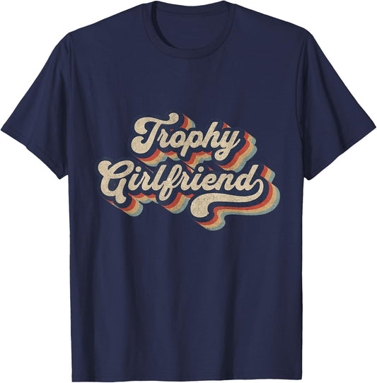 Trophy Girlfriend Funny Retro Design T-Shirt - T-Shirt | Navy