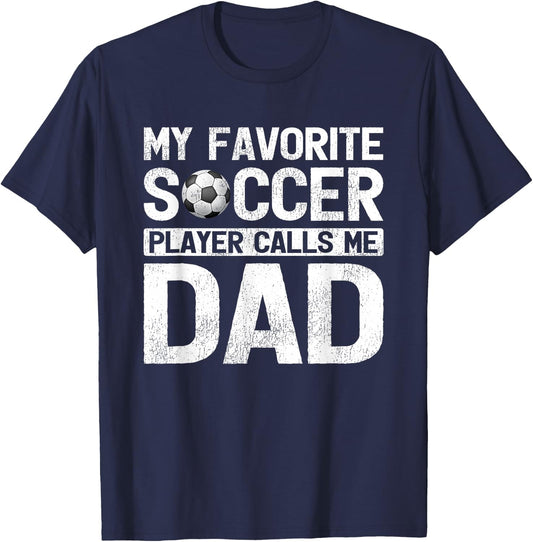 My Favorite Soccer Player Calls Me Dad Fathers Day T-Shirt - T-Shirt | Navy