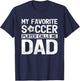My Favorite Soccer Player Calls Me Dad Fathers Day T-Shirt - T-Shirt | Navy