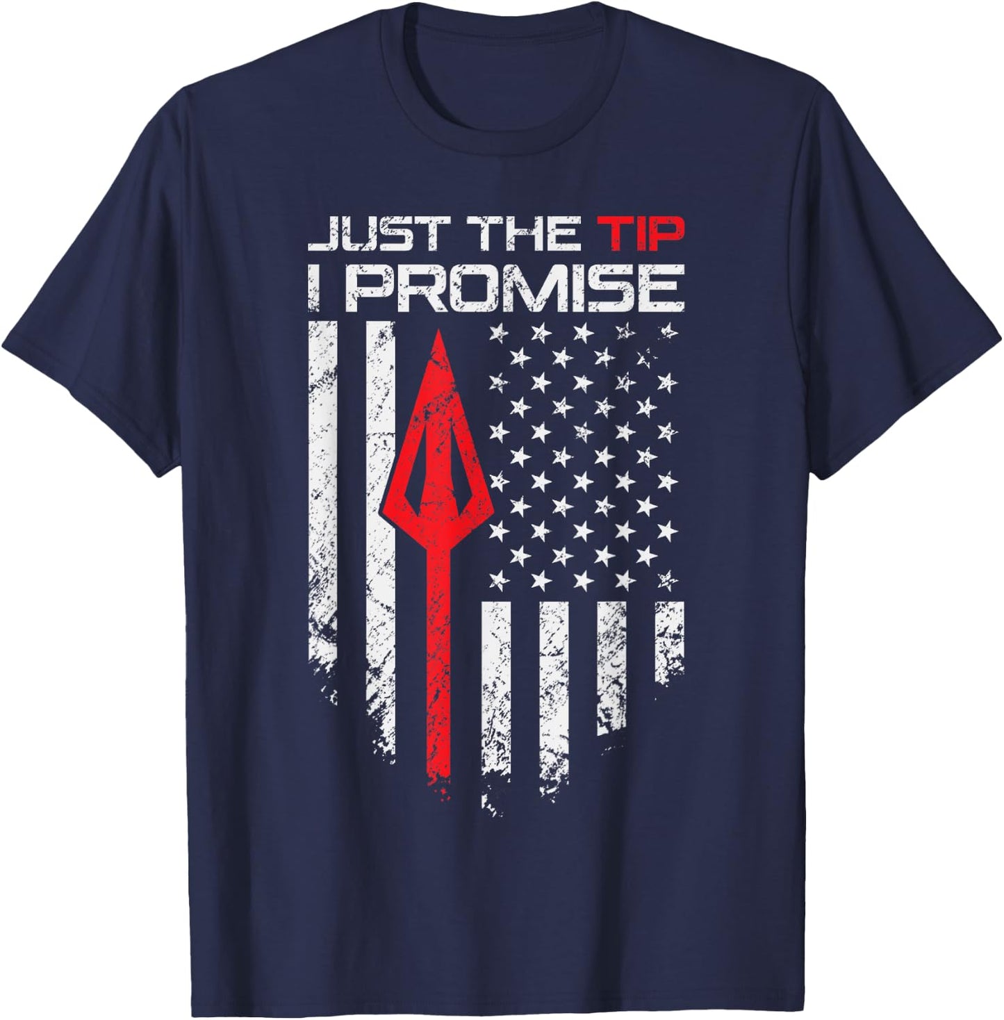 Just The Tip I Promise - Funny Archery Broadhead Bow Hunter T-Shirt - T-Shirt | Navy