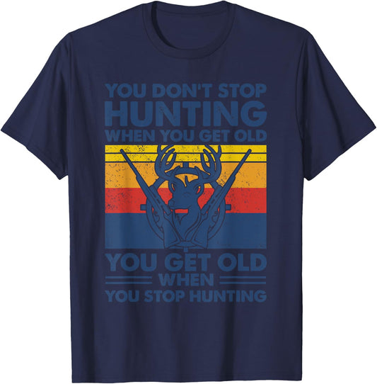 You don't stop hunting when you get old T-Shirt - T-Shirt | Navy