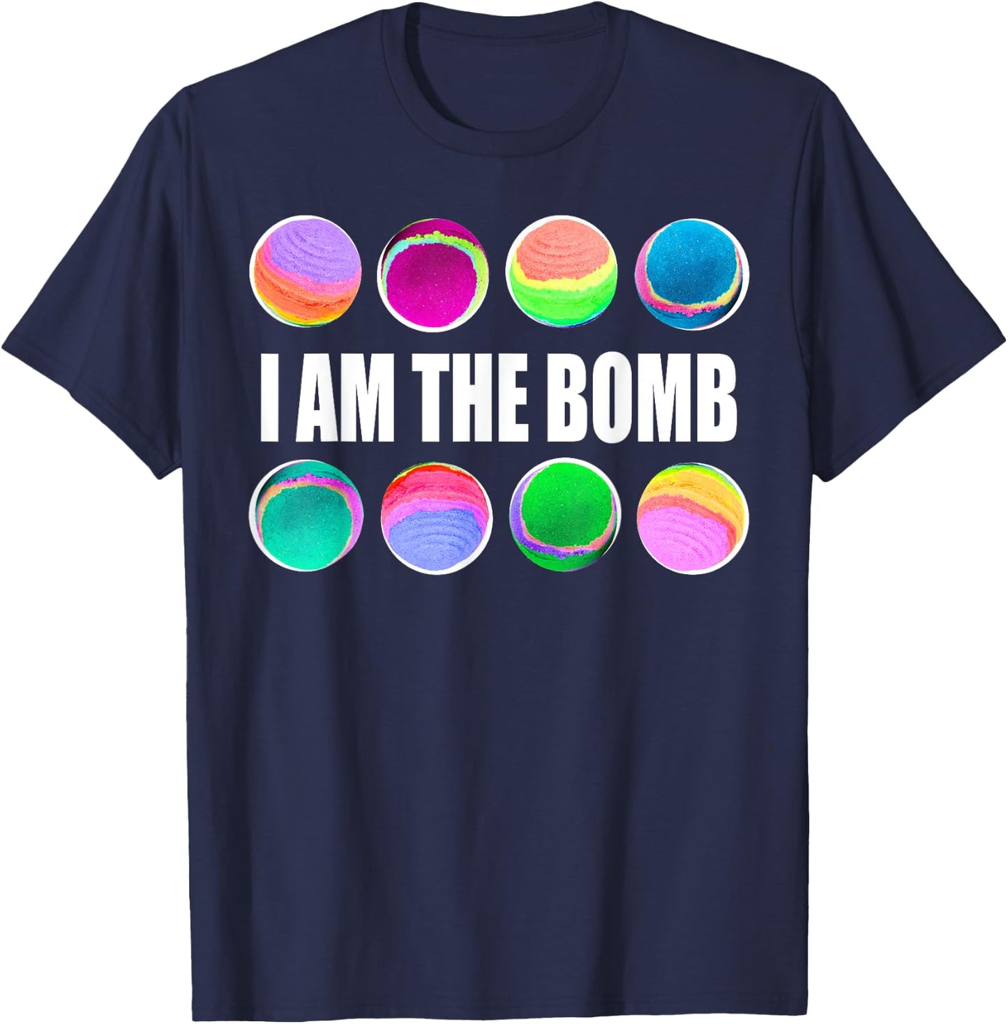 Bath Bombs Lover I Am the Bomb T-Shirt - T-Shirt | Navy