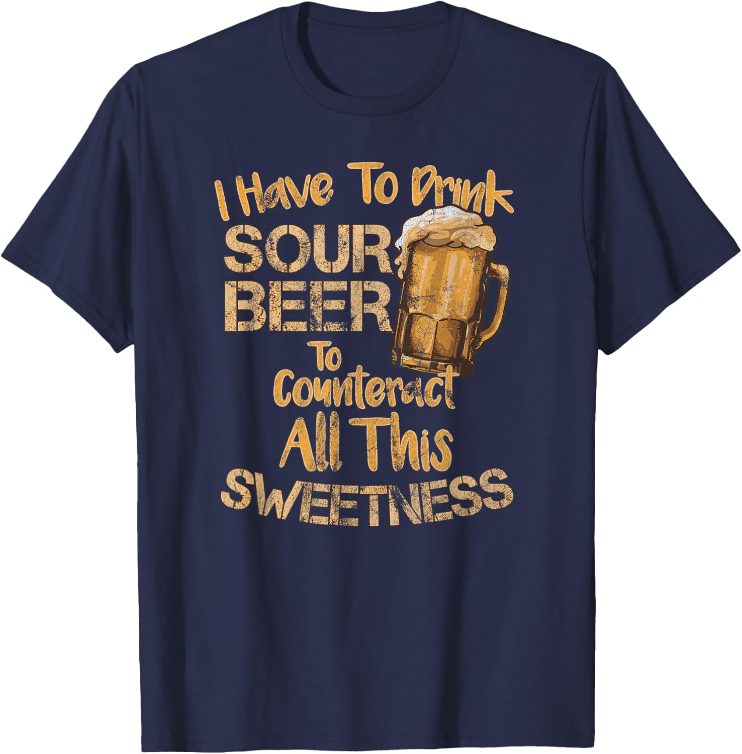 Sour Beer Funny Craft Beer Lovers Sweet and Sour Quote T-Shirt - T-Shirt | Navy
