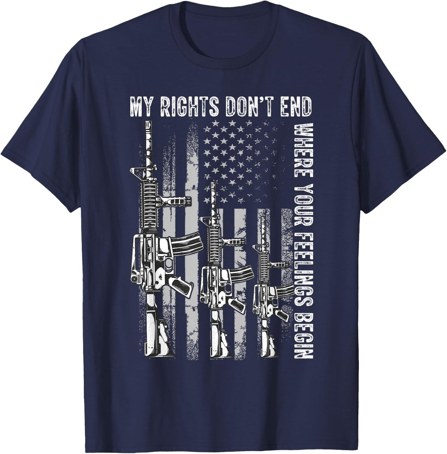 My Rights Don't End Where Your Feelings Begin USA Flag Gun Small T-Shirt - T-Shirt | Navy