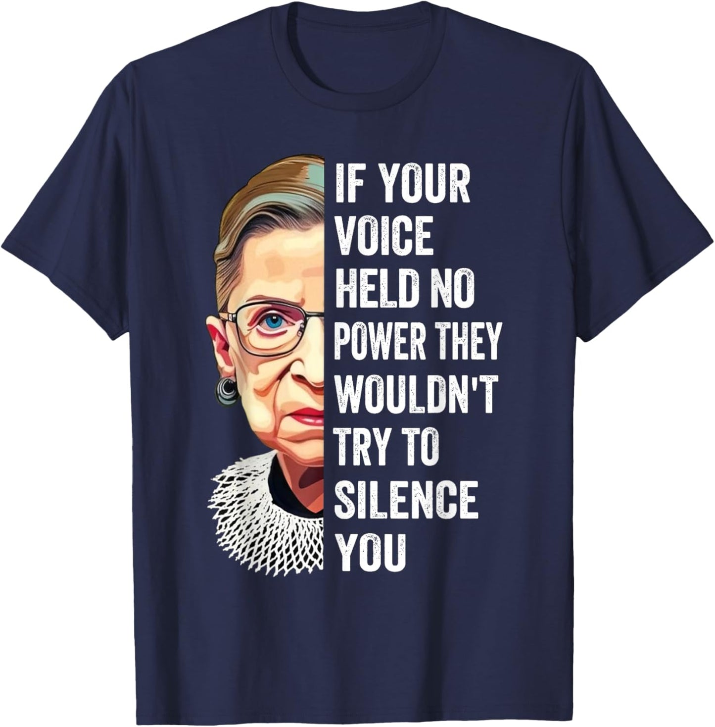 RBG If Your Voice Held No Power They Wouldn't Try To Silence T-Shirt - T-Shirt | Navy