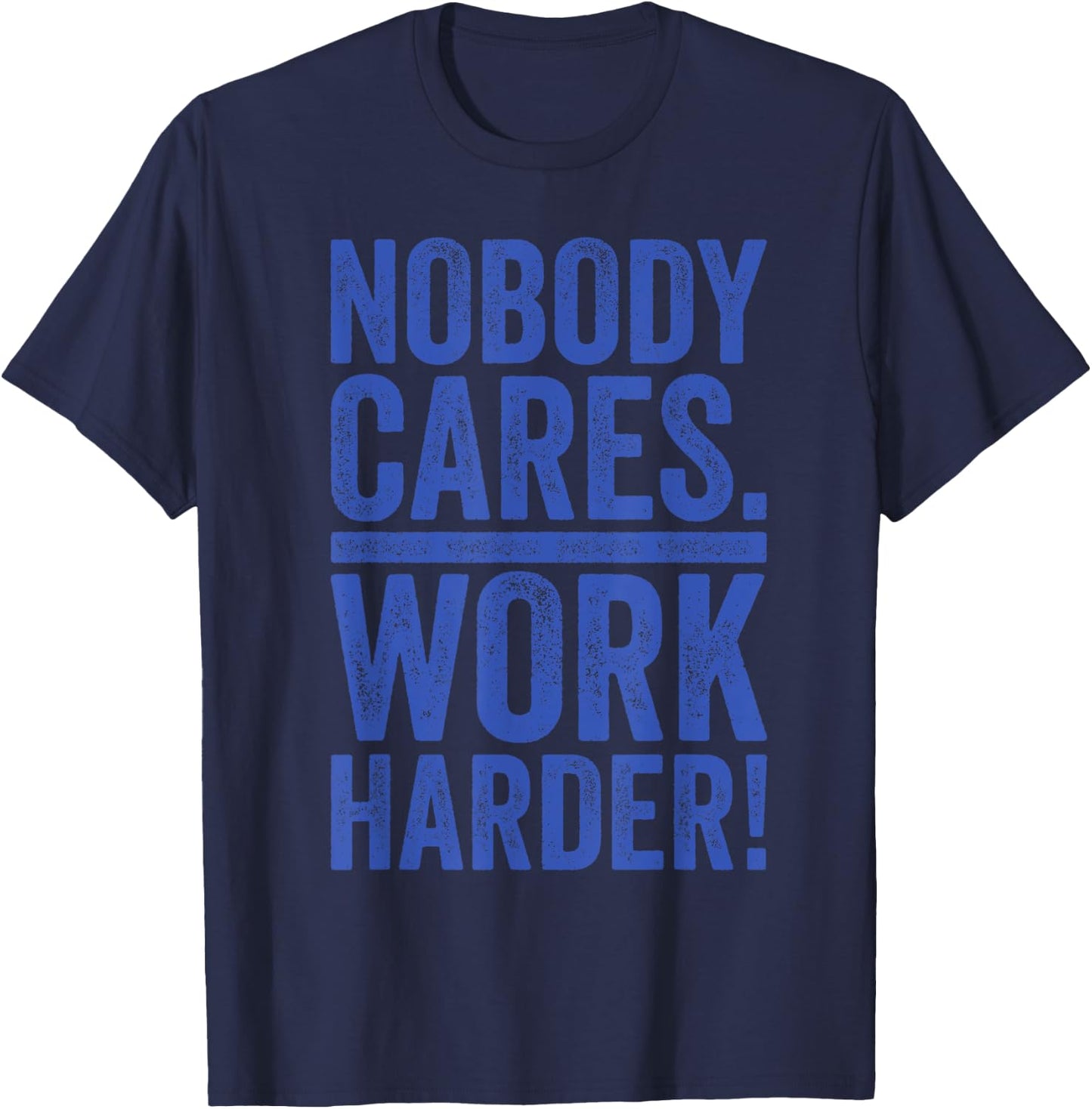 Retro Nobody Cares Work Harder Funny Fitness Motivation Gift T-Shirt - T-Shirt | Navy