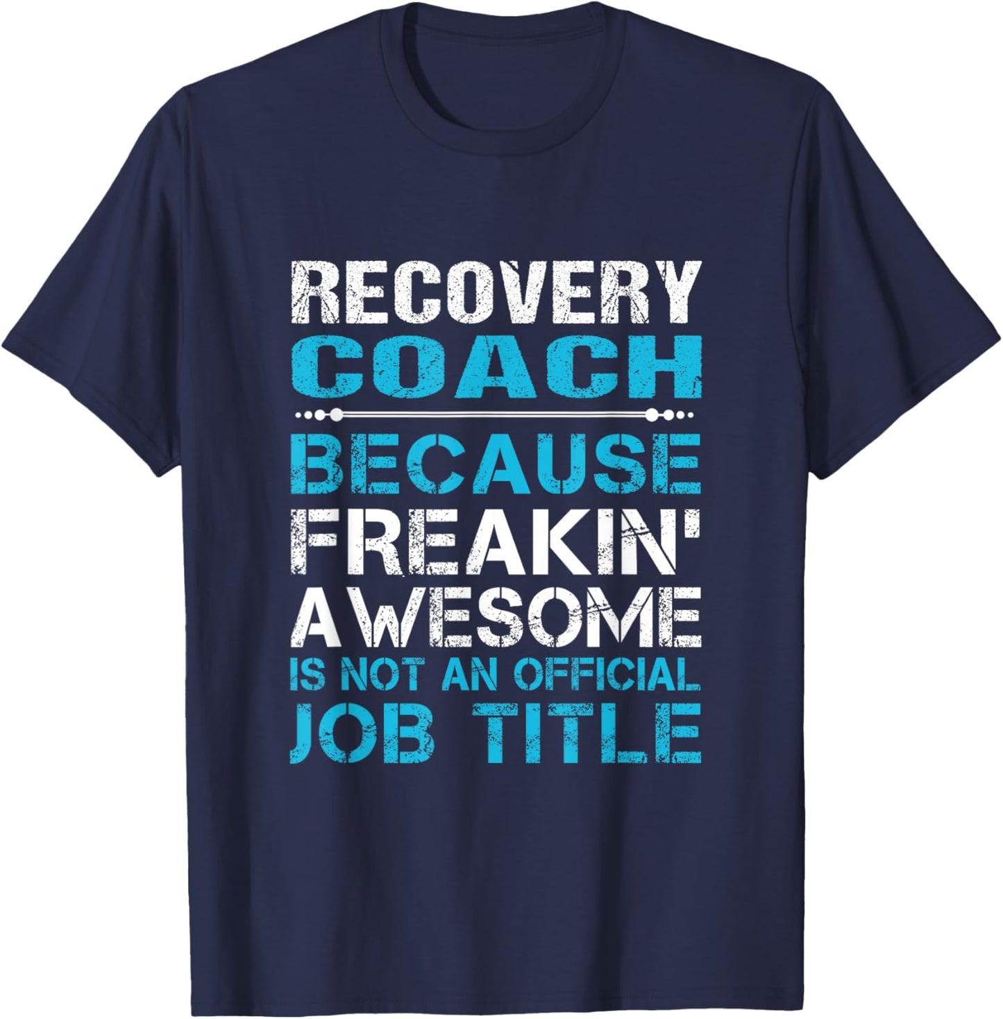 Recovery Coach - Freaking Awesome T-Shirt - T-Shirt | Navy