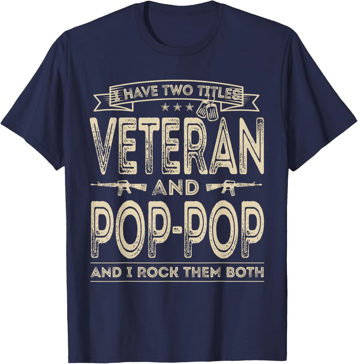 I have two titles Veteran and Pop-Pop Funny Sayings Dad Gift T-Shirt - T-Shirt | Navy