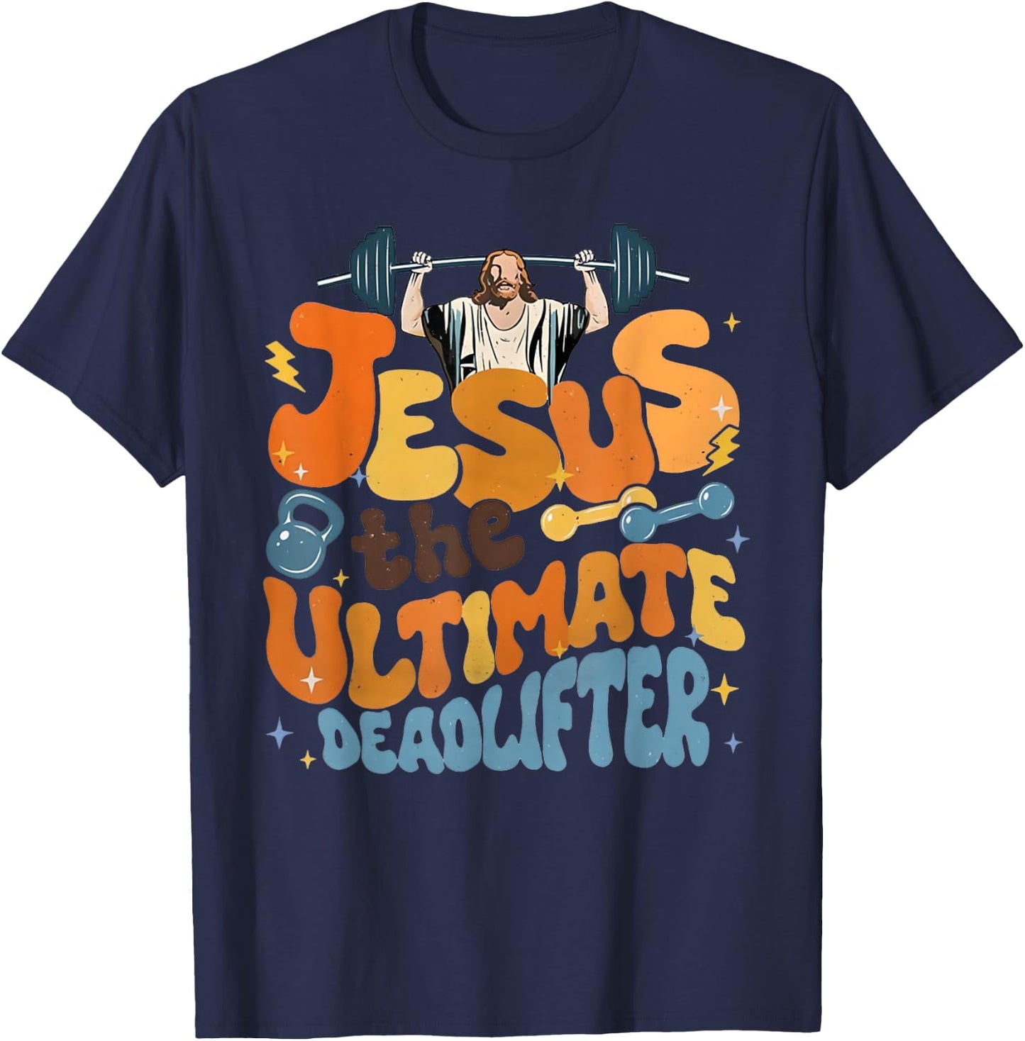 Jesus The Ultimate Deadlifter Funny Christian Gym Workout T-Shirt - T-Shirt | Navy
