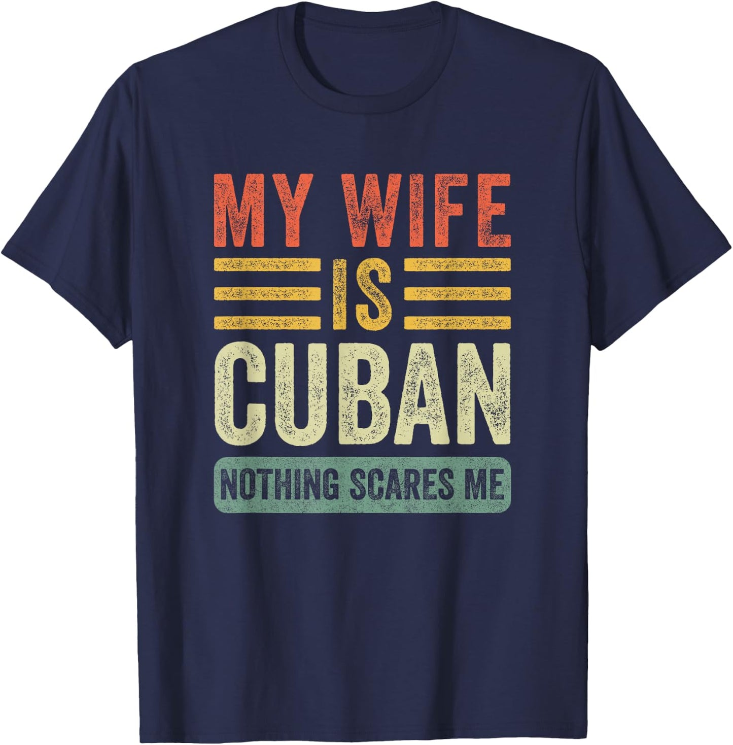 Vintage My Wife is Cuban Nothing Scares Me Funny Husband T-Shirt - T-Shirt | Navy