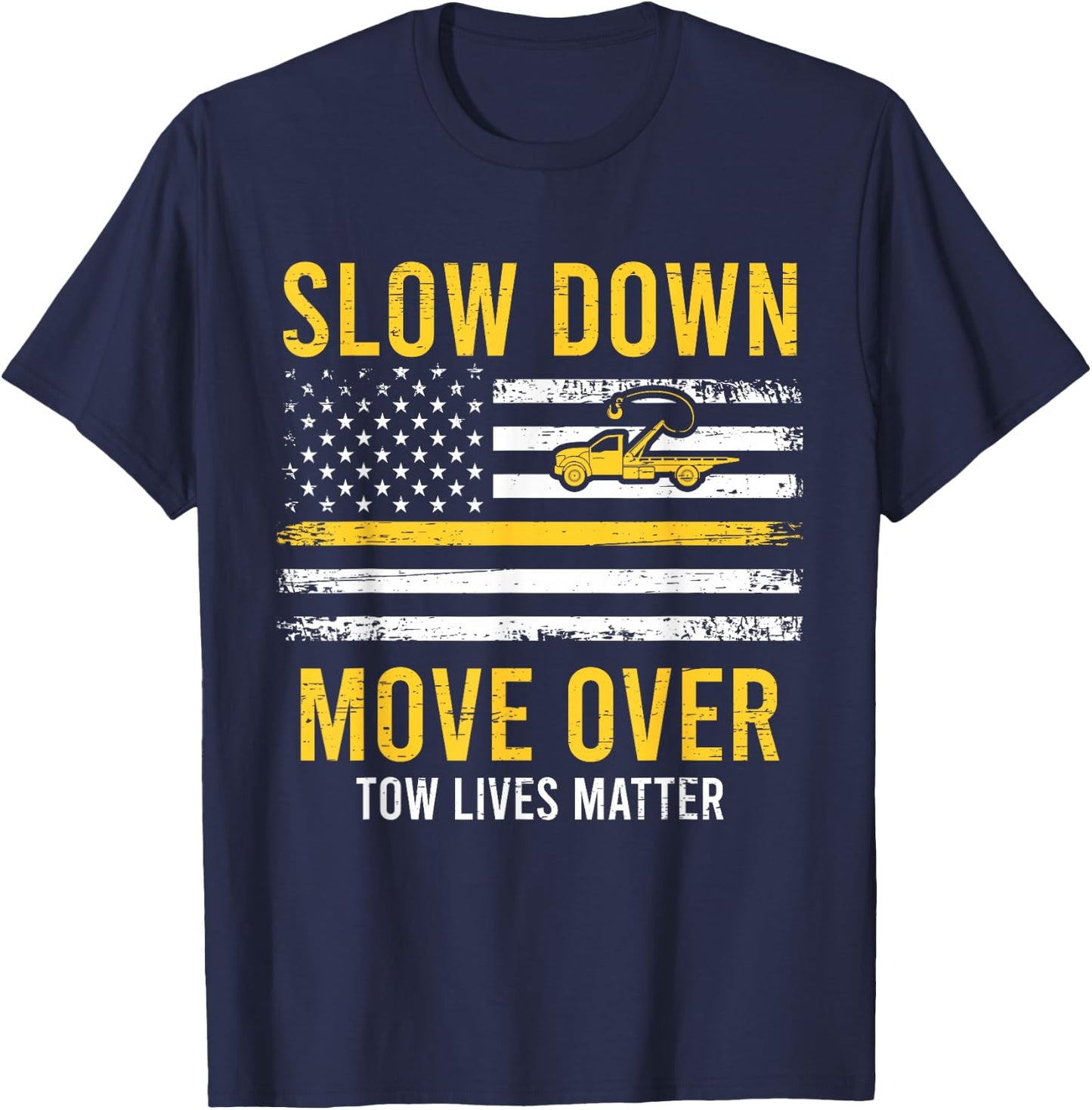 Slow Down Move Over Tow Lives Matter Driver American Flag T-Shirt - T-Shirt | Navy