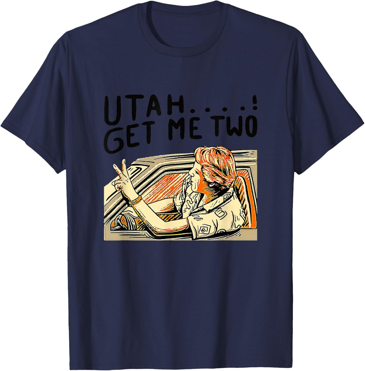 Utah Get Me Two 1980s Movie Quote T-Shirt - T-Shirt | Navy