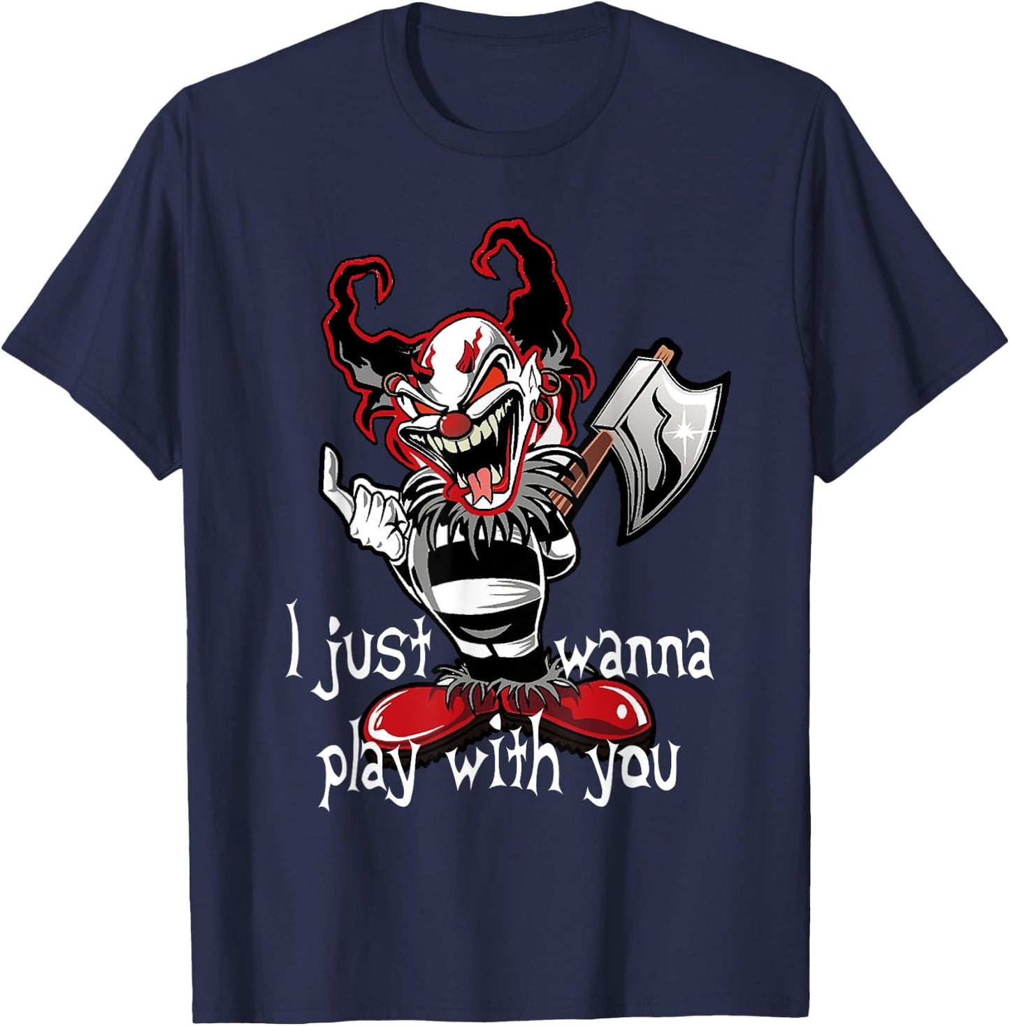 Evil Clown Horror Killer I Just Wanna Play Scary Halloween T-Shirt - T-Shirt | Navy