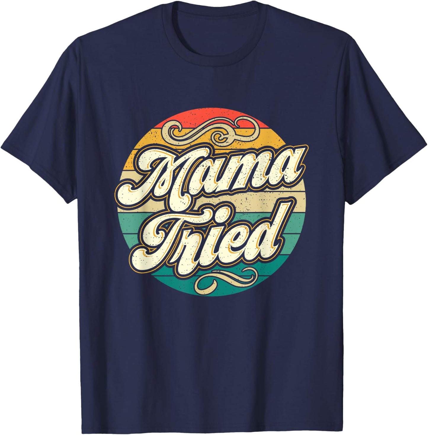 Mama Tried Funny Mom Life Retro Vintage Humor T-Shirt - T-Shirt | Navy