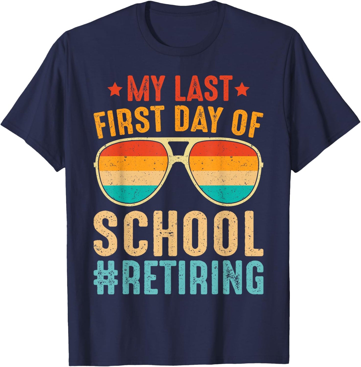 My Last First Day of School Retiring Teacher Vintage Retro T-Shirt - T-Shirt | Navy