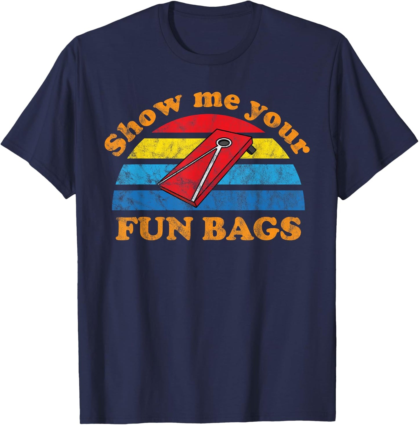 Show Me Your Fun Bags | Funny Cornhole Bean Bag Adult Humour T-Shirt - T-Shirt | Navy