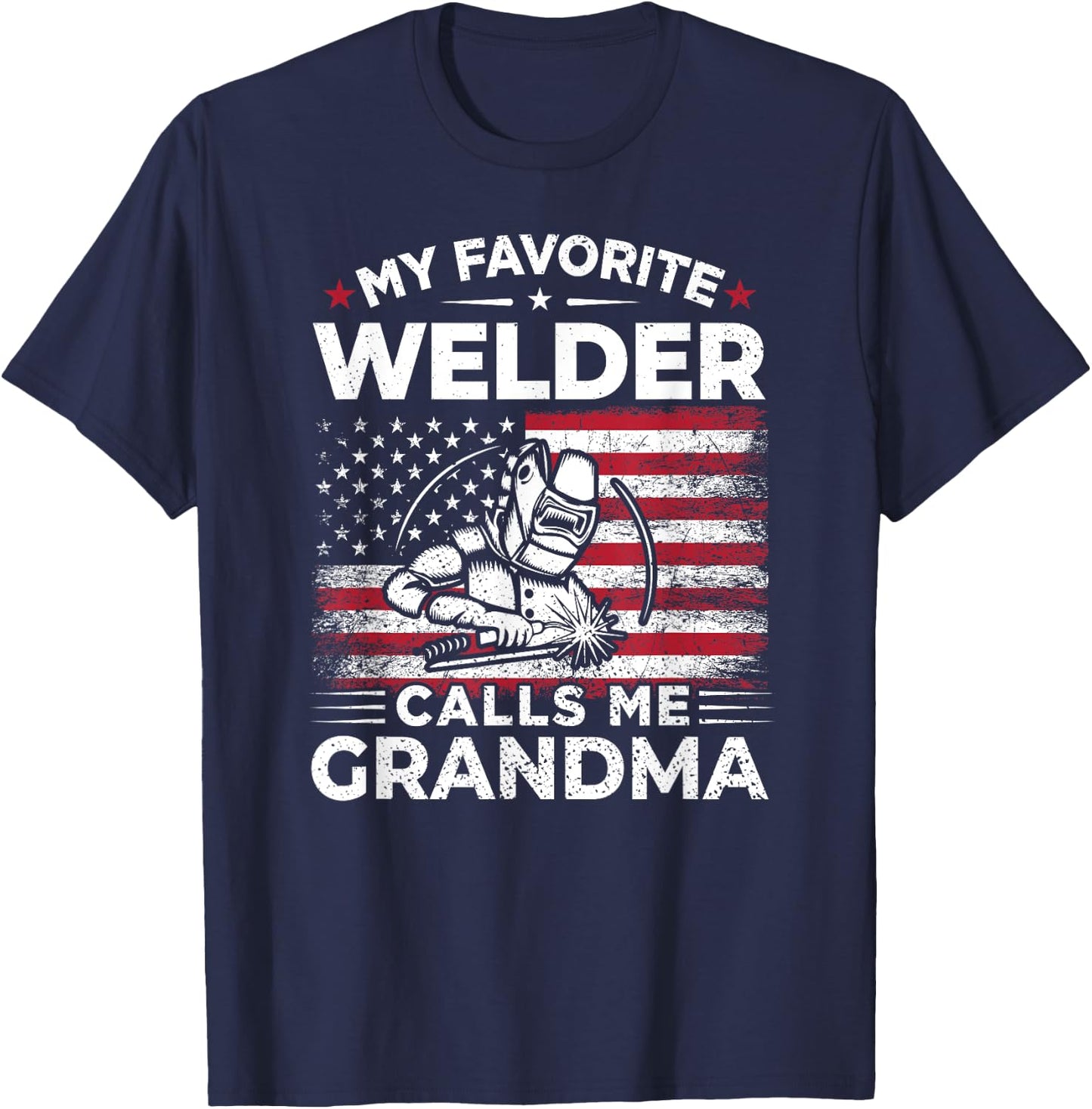 My Favorite Welder Calls Me Grandma USA Flag Grandma Gift Men T-Shirt - T-Shirt | Navy