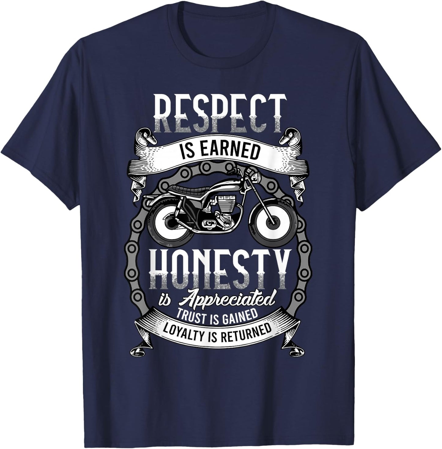 Respect Is Earned Loyalty Is Returned Honor Motorcycle Biker T-Shirt - T-Shirt | Navy