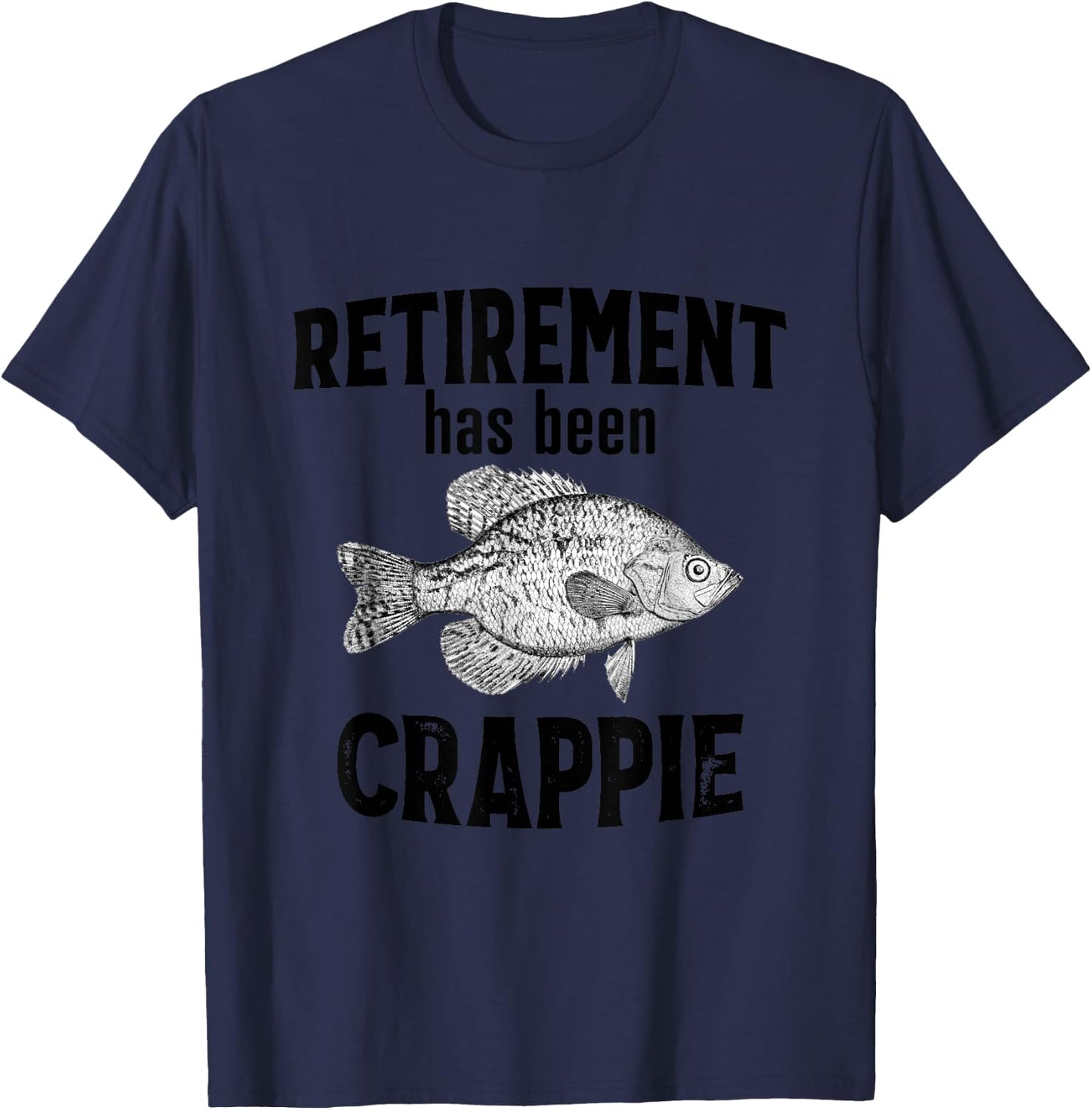 Retirement Has Been Crappie - Funny Fishing T-Shirt - T-Shirt | Navy