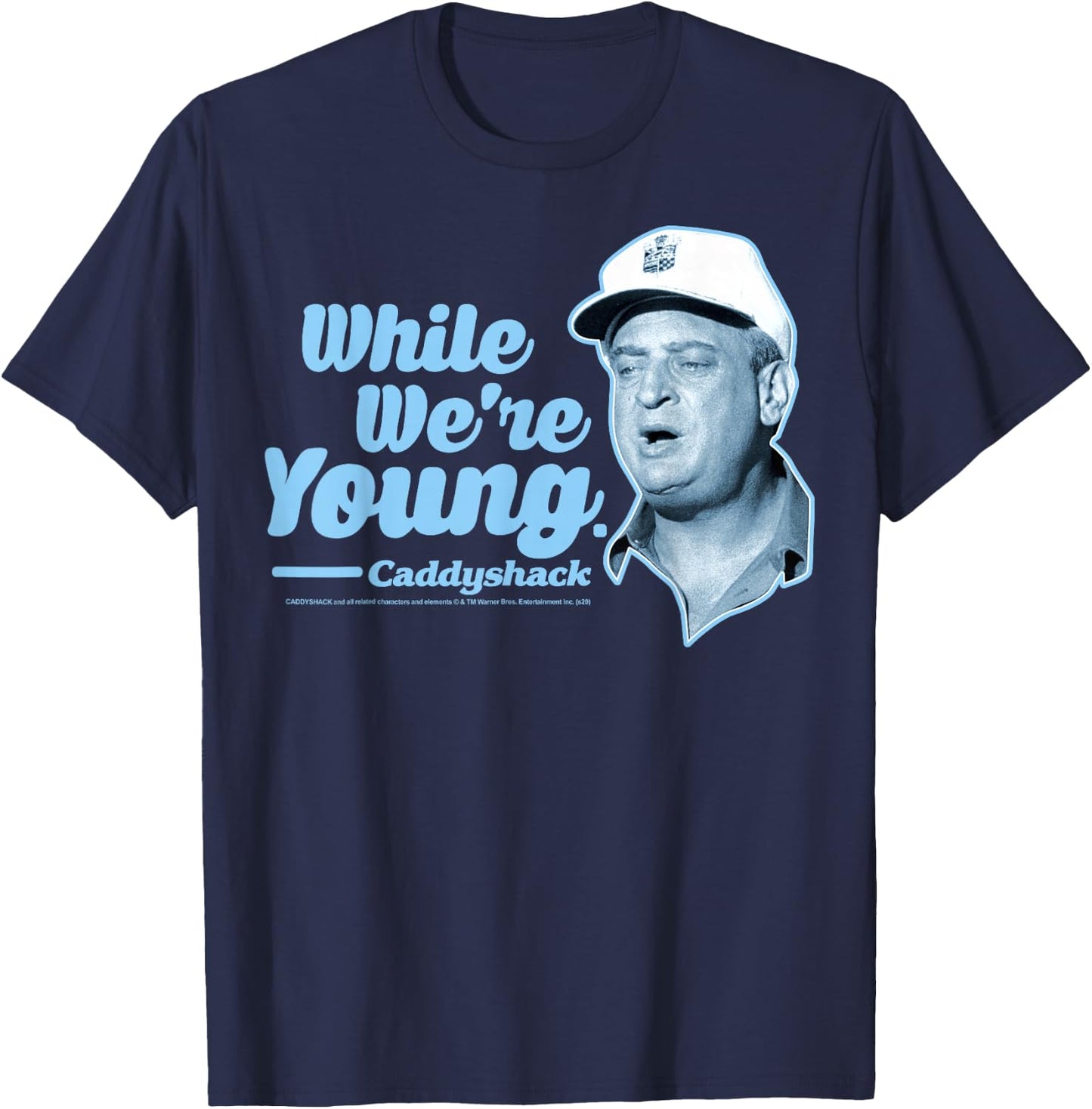 Caddyshack Al Czervik While We're Young Quote T-Shirt - T-Shirt | Navy