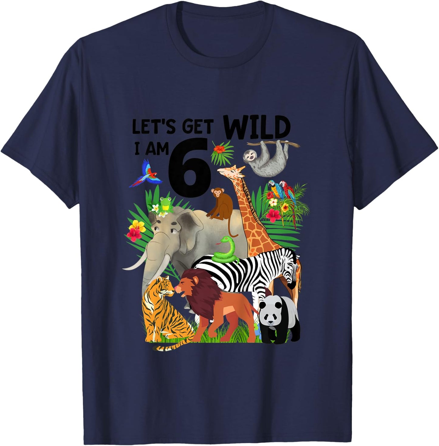 Kids Let's Get Wild I am 6 Zoo Birthday Animal Wildlife Safari T-Shirt - T-Shirt | Navy