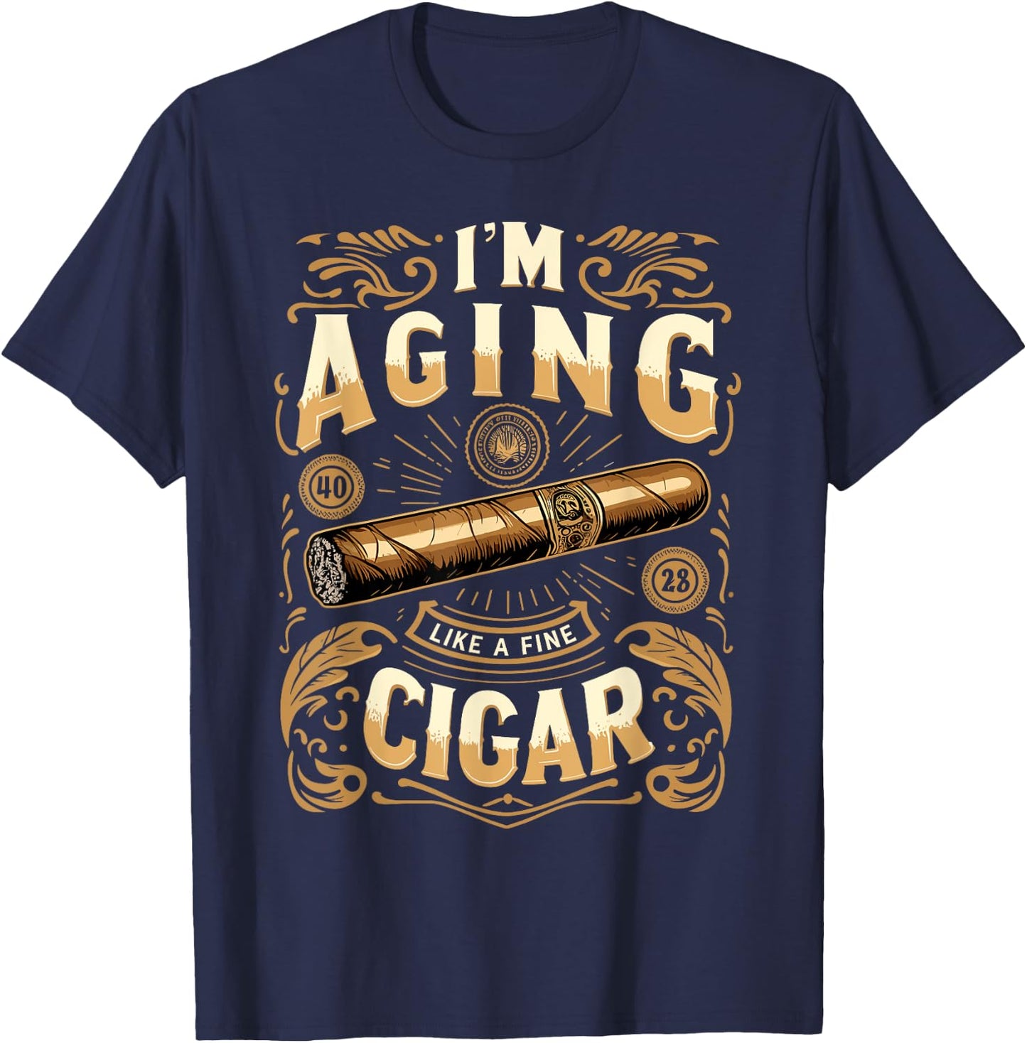Im Aging Like A Fine Cigar Shirt Cigars T Shirts Dad T-Shirt - T-Shirt | Navy
