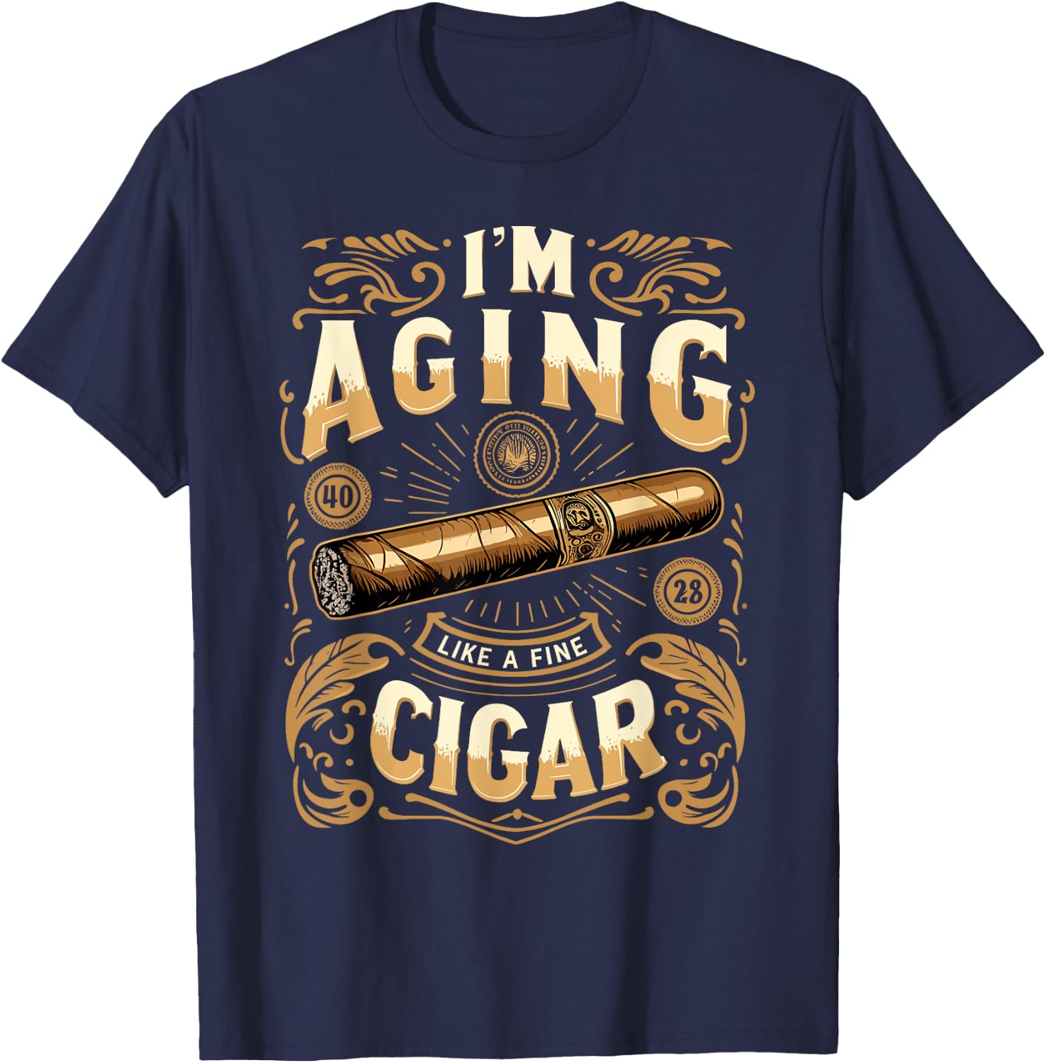 Im Aging Like A Fine Cigar Shirt Cigars T Shirts Dad T-Shirt - T-Shirt | Navy
