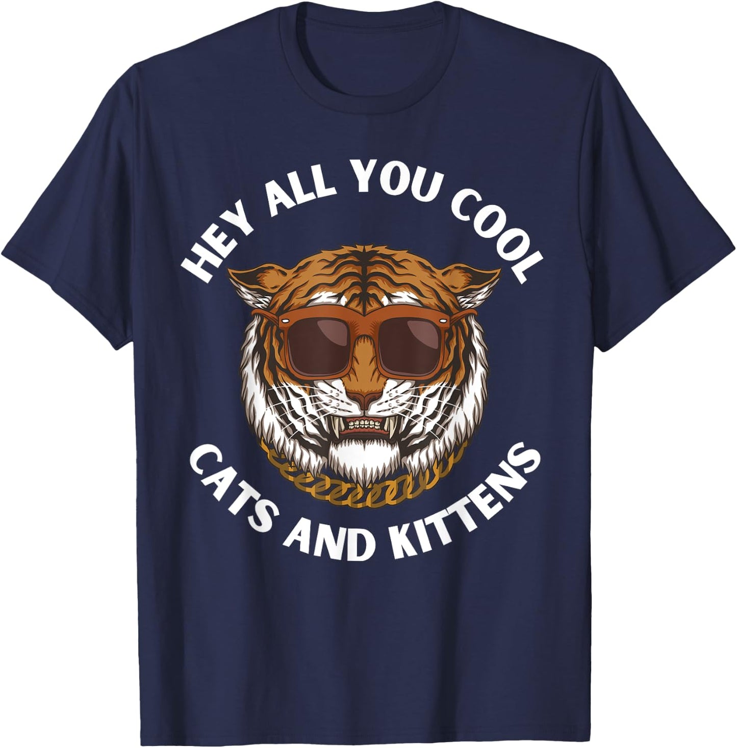 Hey All You Cool Cats and Kittens Funny Tiger T-Shirt - T-Shirt | Navy