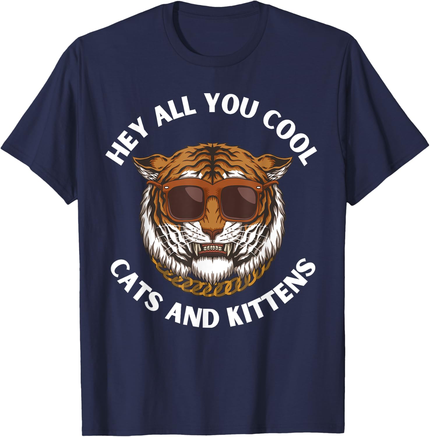Hey All You Cool Cats and Kittens Funny Tiger T-Shirt - T-Shirt | Navy