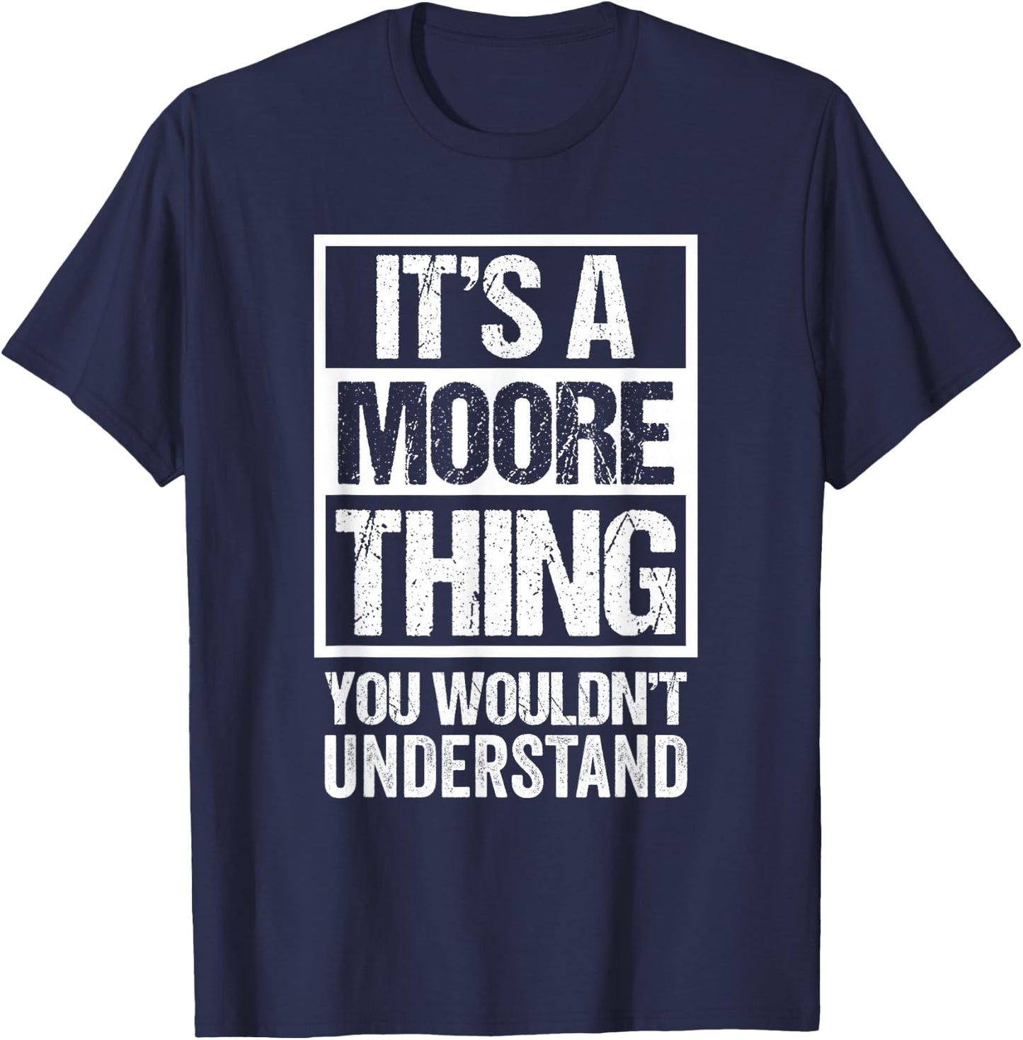 It's A Moore Thing You Wouldn't Understand T-Shirt - T-Shirt | Navy