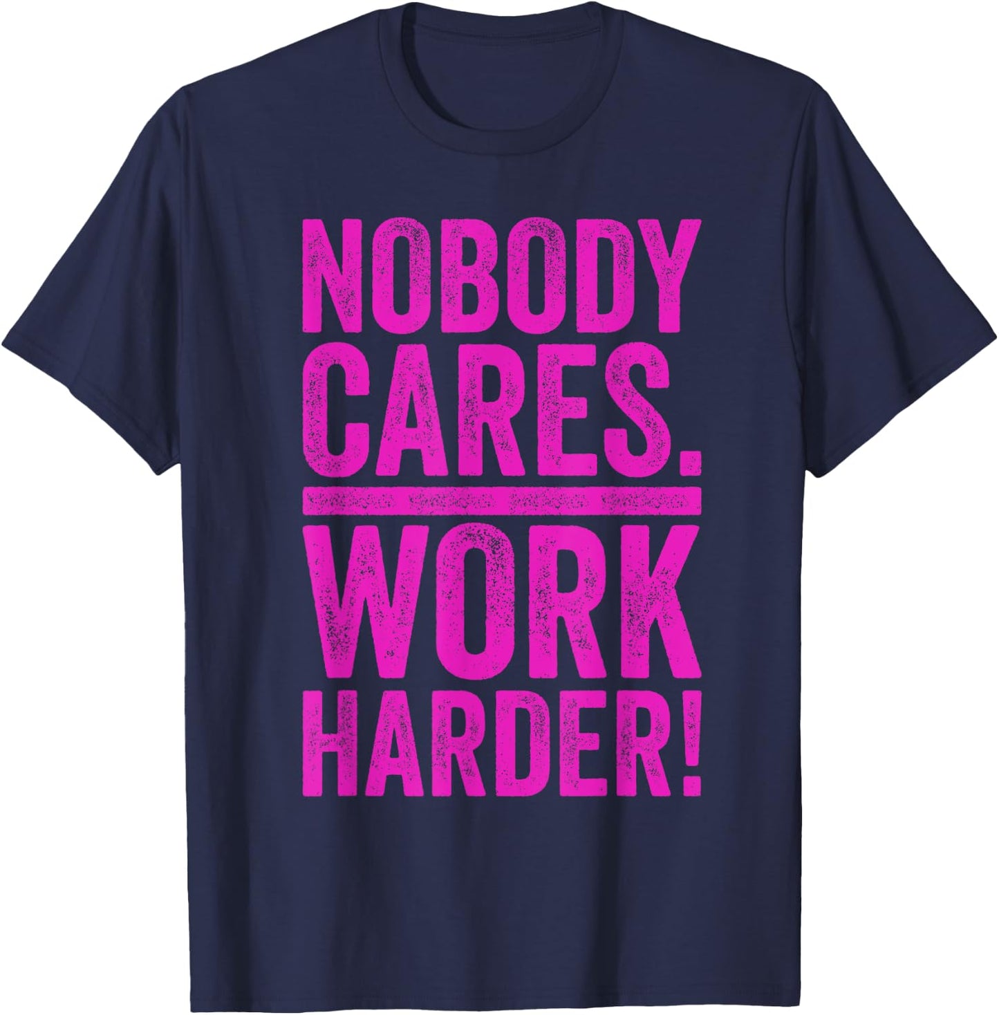Retro Nobody Cares Work Harder Funny Fitness Motivation Gift T-Shirt - T-Shirt | Navy