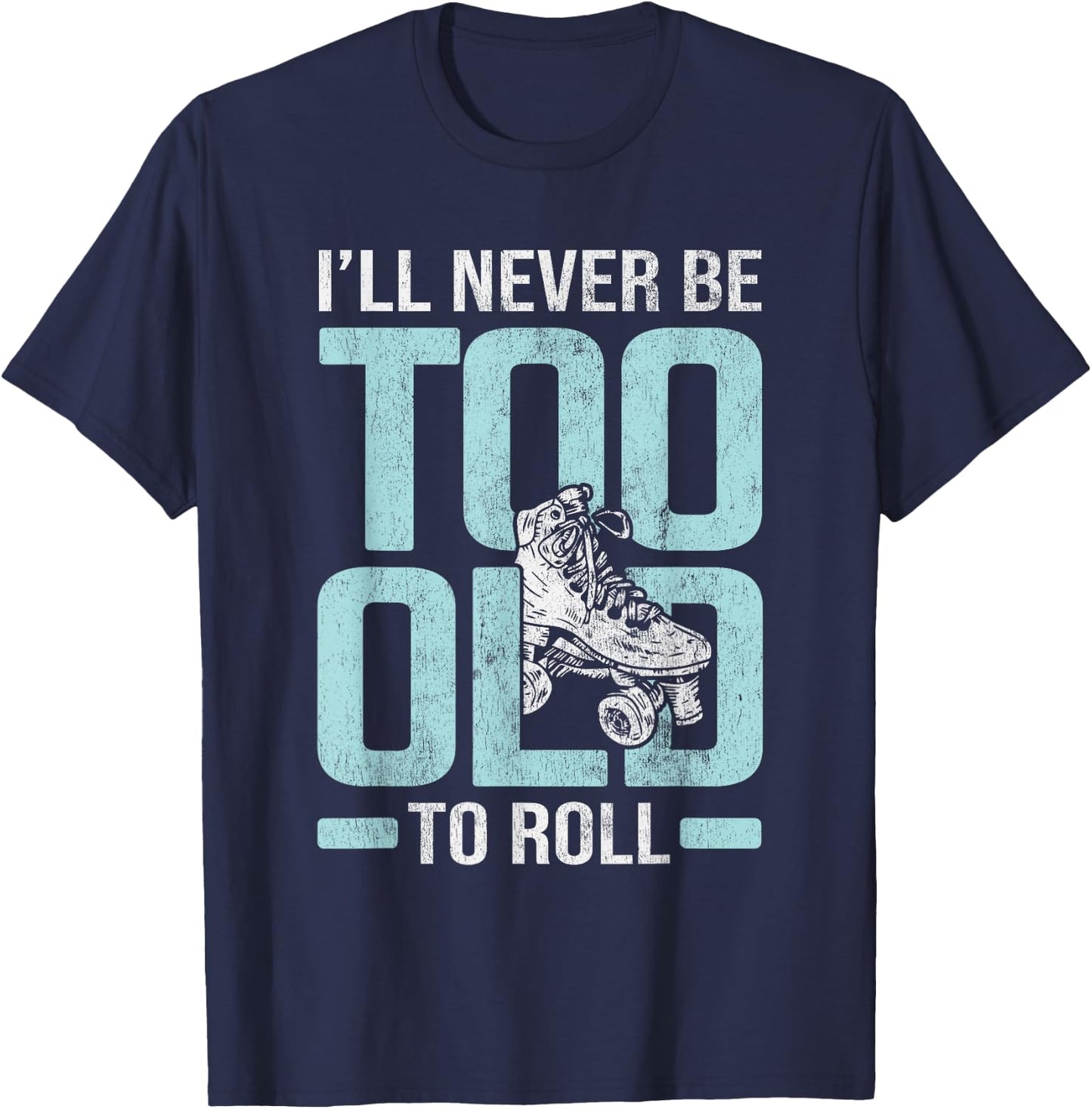 Never Too Old To Roll Derby Roller Skating Roller Skate T-Shirt - T-Shirt | Navy
