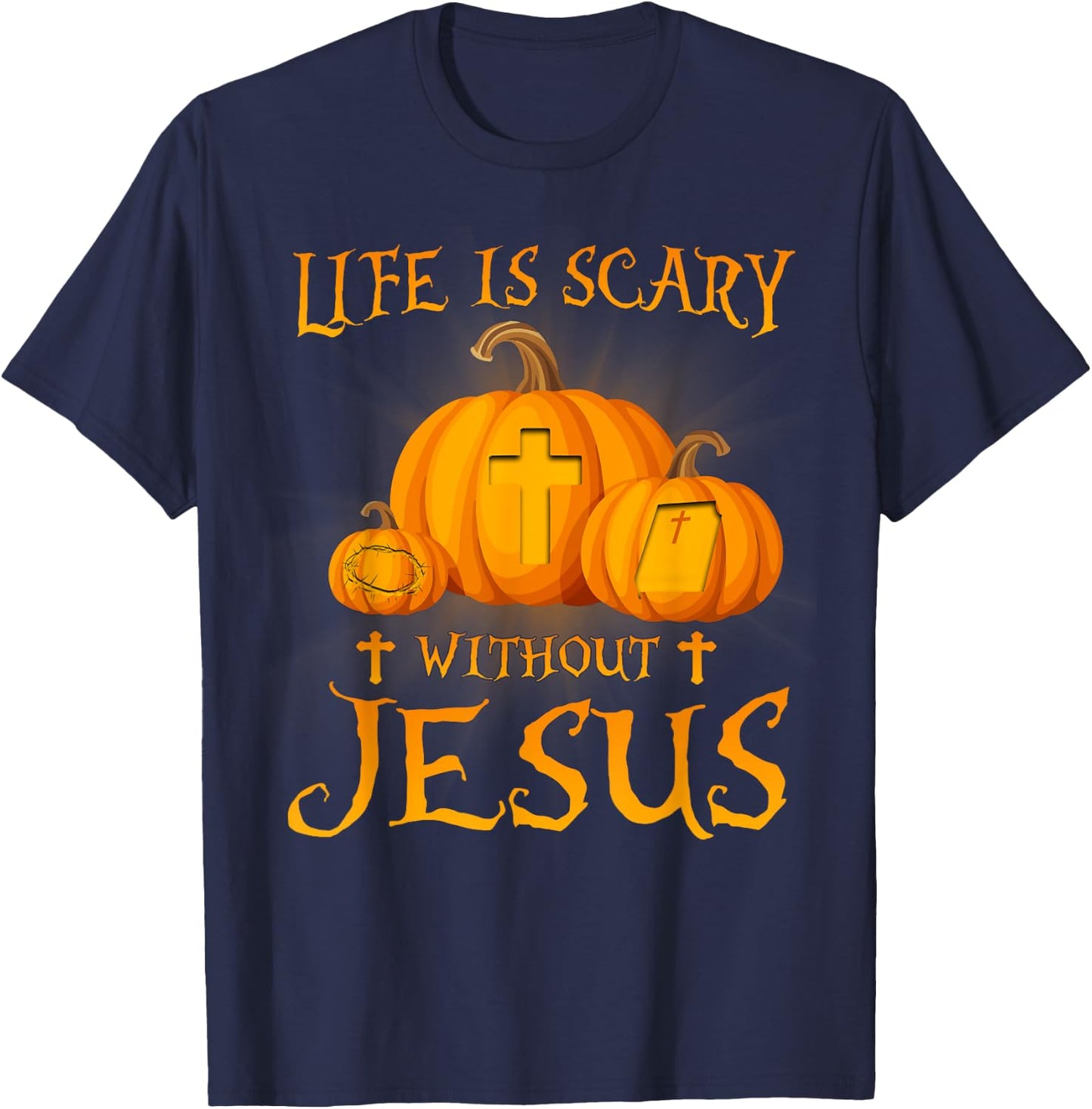 Life Is Scary without Jesus Halloween Pumpkin Christian T-Shirt - T-Shirt | Navy