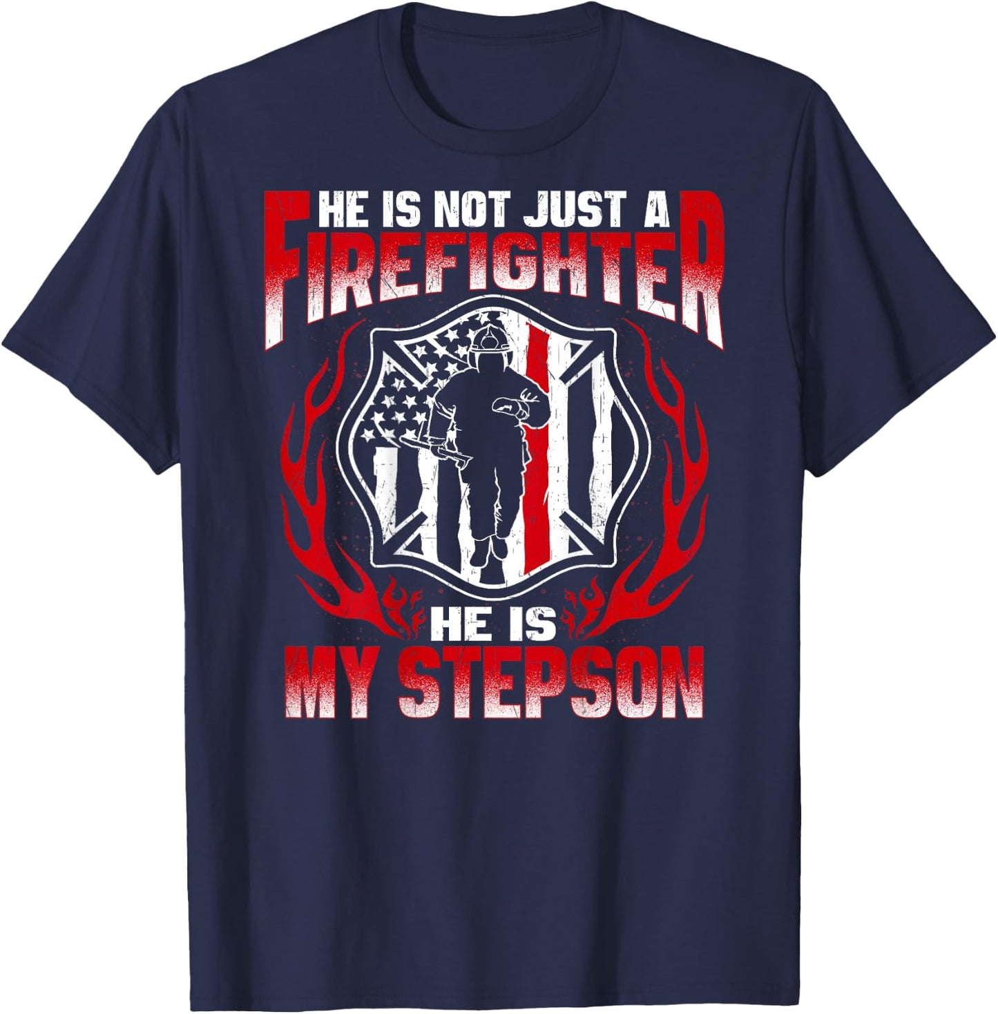 My Stepson Is A Firefighter Proud Fire Stepmom Stepdad Gift T-Shirt - T-Shirt | Navy