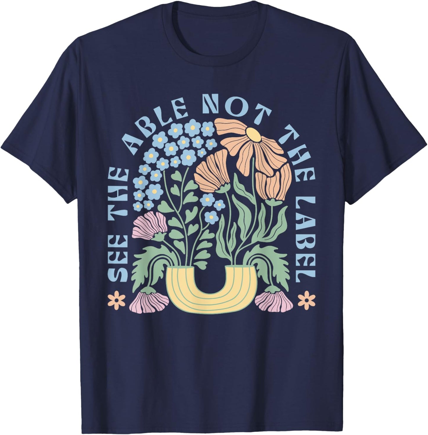 See The Able Not The Label Special Education SPED Teacher T-Shirt - T-Shirt | Navy