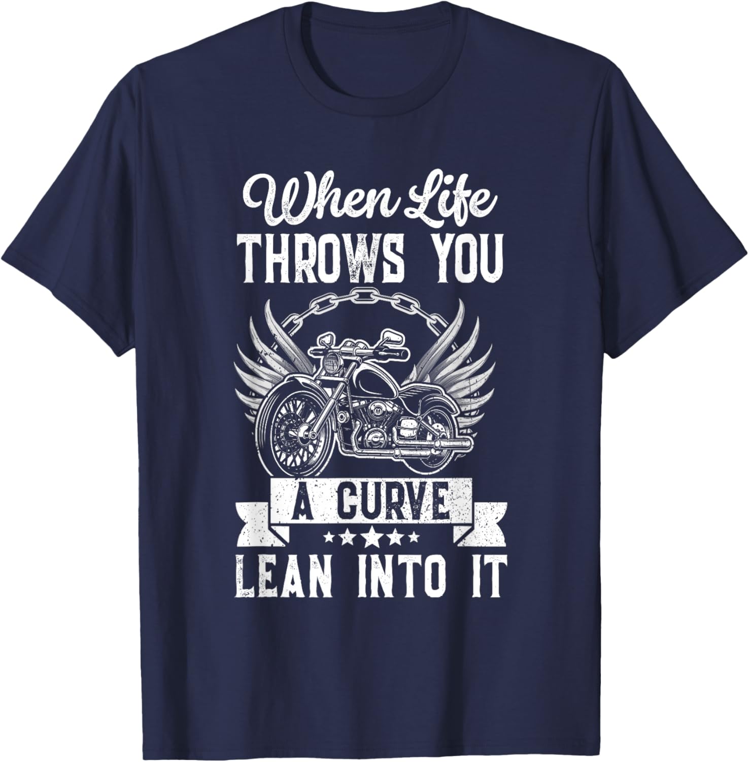 Motorcycle Biker When Life Throws You A Curve Lean Into It T-Shirt - T-Shirt | Navy